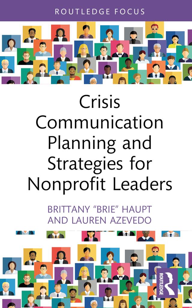 Crisis Communication Planning and Strategies for Nonprofit Leaders by Brittany “Brie” Haupt, Lauren Azevedo