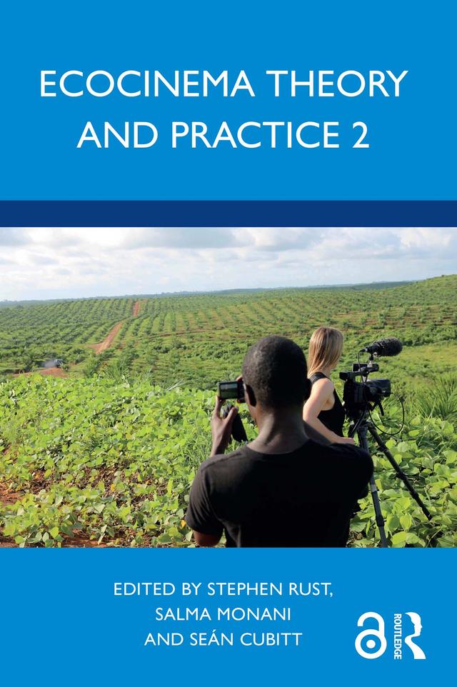 Ecocinema Theory and Practice 2 by Salma Monani, Seán Cubitt, Stephen Rust