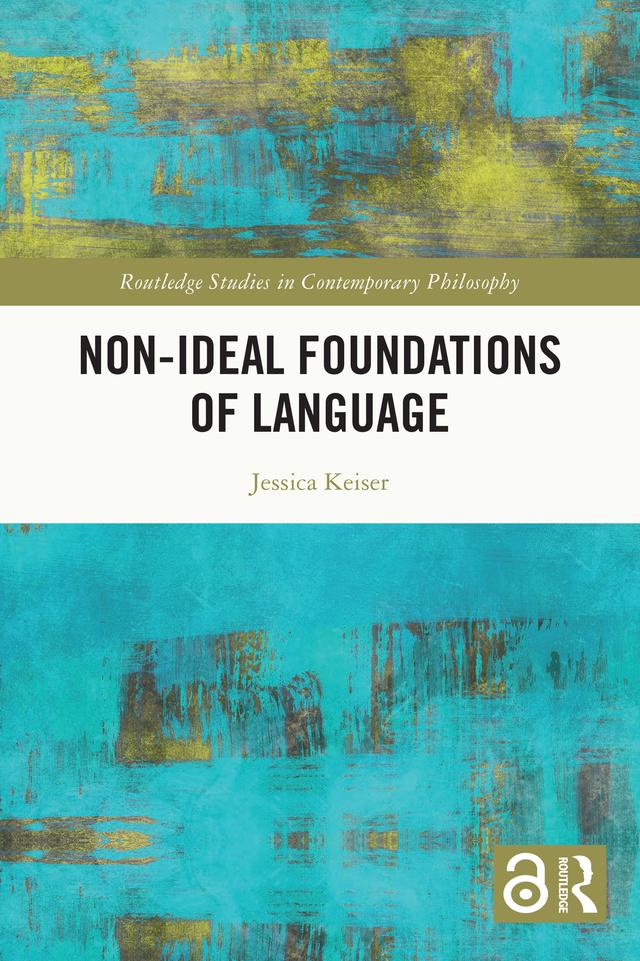 Non-Ideal Foundations of Language by Jessica Keiser