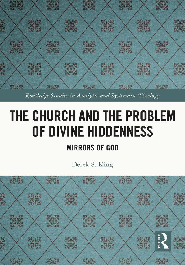 The Church and the Problem of Divine Hiddenness by Derek King