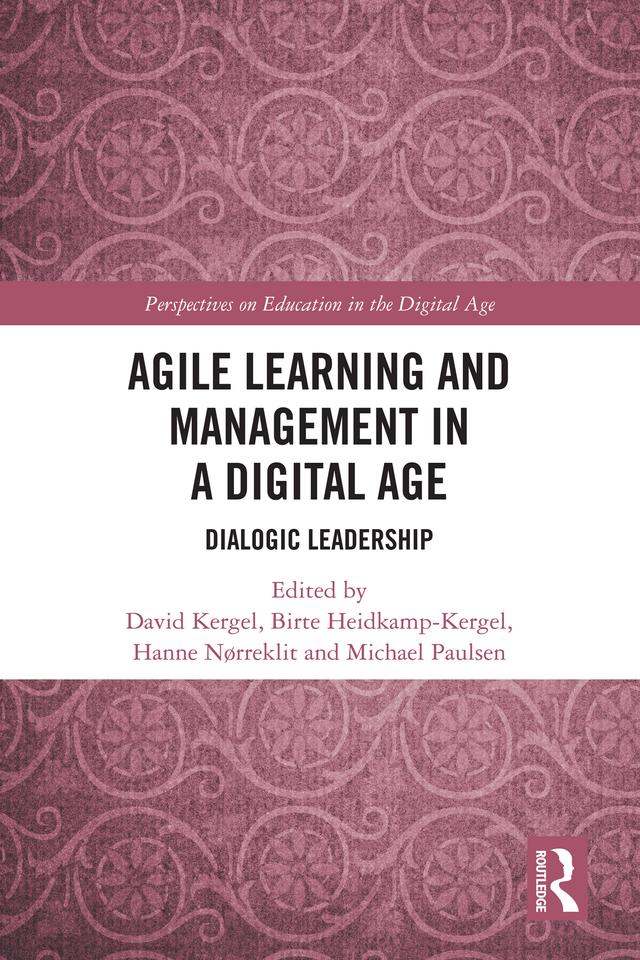 Agile Learning and Management in a Digital Age by Birte Heidkamp-Kergel, David Kergel, Hanne Nørreklit, Michael Paulsen