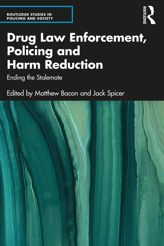 Drug Law Enforcement, Policing and Harm Reduction by Jack Spicer, Matthew Bacon