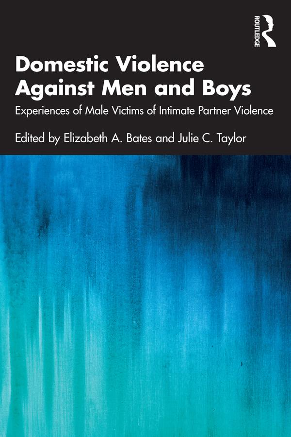 Domestic Violence Against Men and Boys by Elizabeth A. Bates, Julie C. Taylor