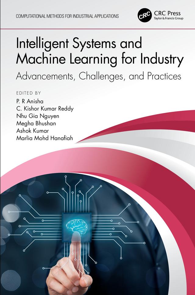 Intelligent Systems and Machine Learning for Industry by Ashok Kumar, C. Kishor Kumar Reddy, Marlia Mohd Hanafiah, Megha Bhushan, Nhu Gia Nguyen, P. R Anisha