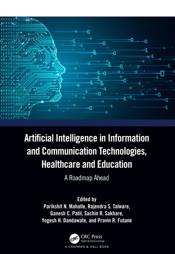 Artificial Intelligence in Information and Communication Technologies, Healthcare and Education by Ganesh C Patil, Parikshit N Mahalle, Pravin R Futane, Rajendra S Talware, Sachin R Sakhare, Yogesh H Dandawate