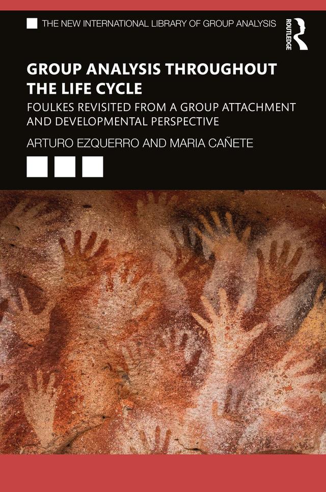 Group Analysis throughout the Life Cycle by Arturo Ezquerro, María Cañete