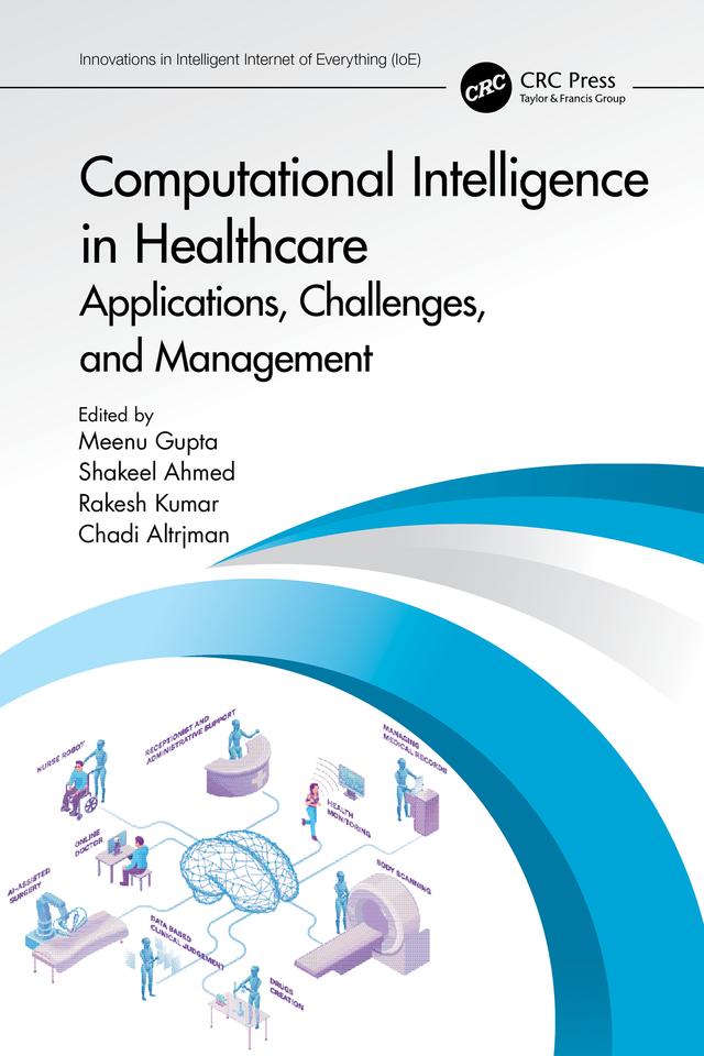 Computational Intelligence in Healthcare by Chadi Altrjman, Meenu Gupta, Rakesh Kumar, Shakeel Ahmed
