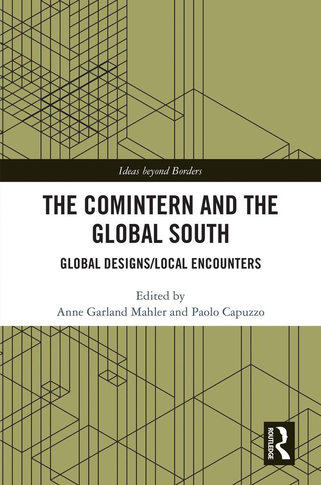 The Comintern and the Global South by Anne Garland Mahler, Paolo Capuzzo