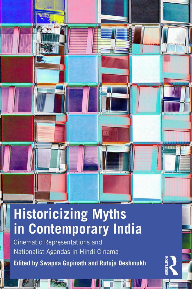 Historicizing Myths in Contemporary India by Rutuja Deshmukh, Swapna Gopinath