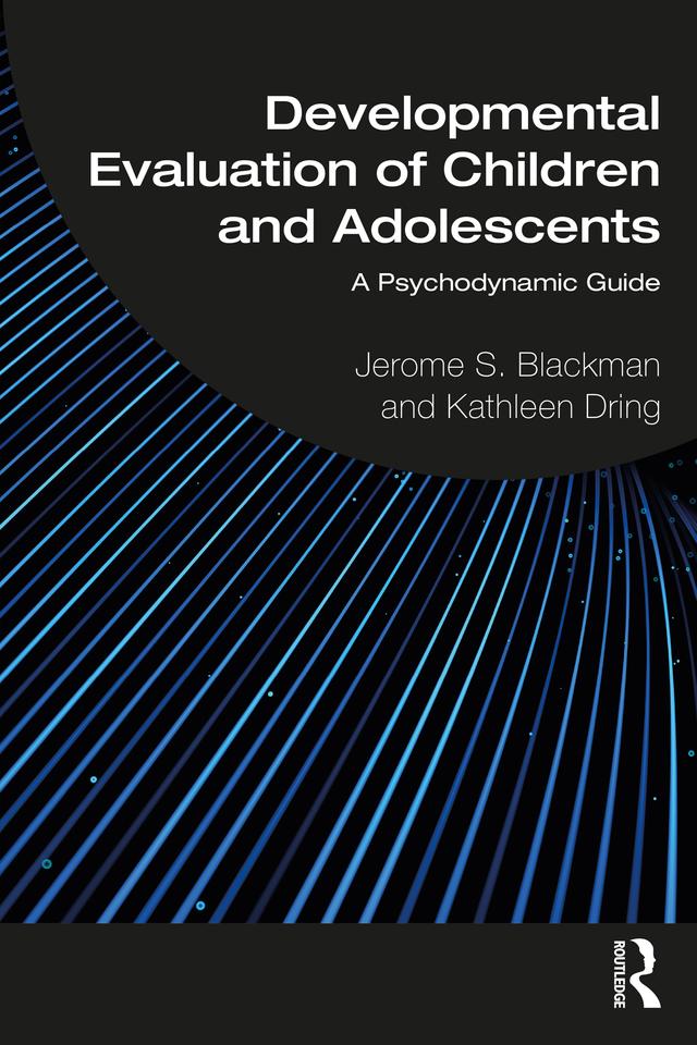Developmental Evaluation of Children and Adolescents by Jerome S. Blackman, Kathleen Dring