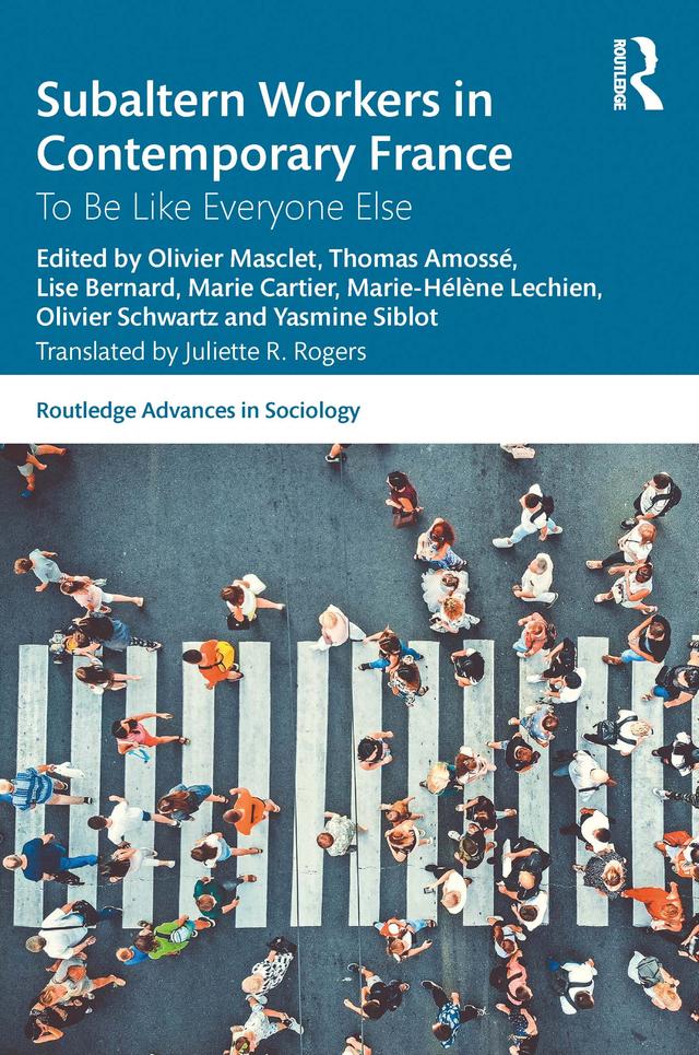 Subaltern Workers in Contemporary France by Lise Bernard, Marie Cartier, Marie-Hélène Lechien, Olivier Masclet, Olivier Schwartz, Thomas Amossé, Yasmine Siblot