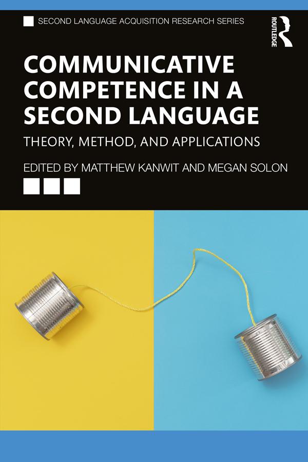 Communicative Competence in a Second Language by Matthew Kanwit, Megan Solon