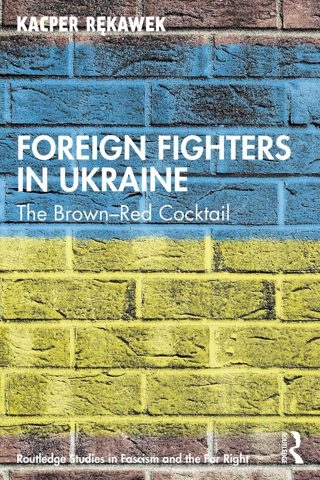 Foreign Fighters in Ukraine by Kacper Rękawek