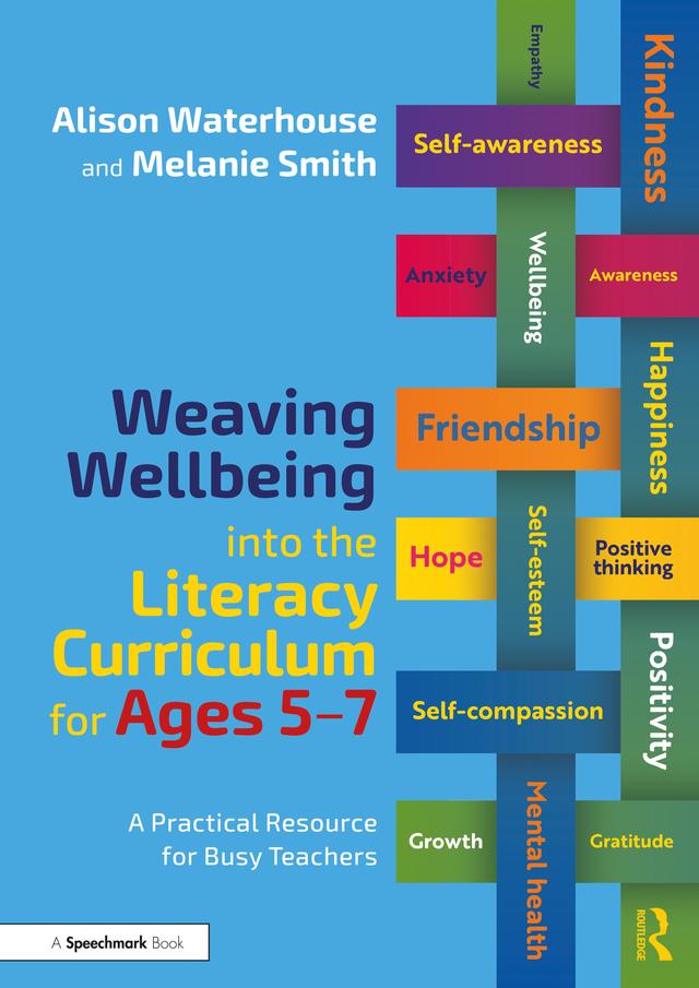 Weaving Wellbeing into the Literacy Curriculum for Ages 5-7 by Alison Waterhouse, Melanie Smith