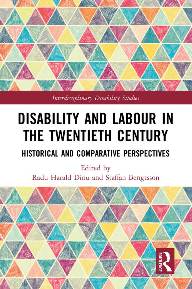Disability and Labour in the Twentieth Century by Radu Harald Dinu, Staffan Bengtsson