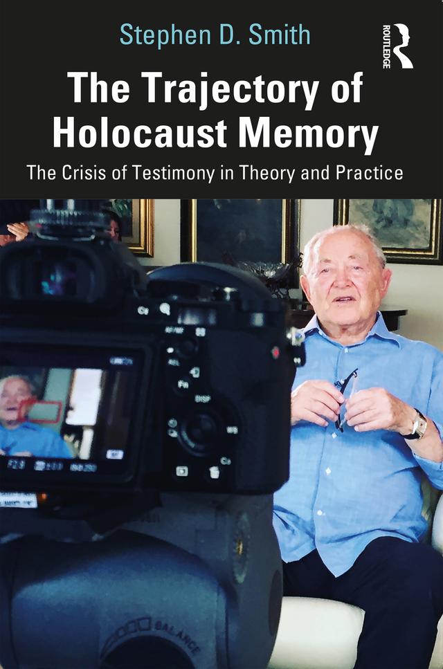 The Trajectory of Holocaust Memory by Stephen D. Smith