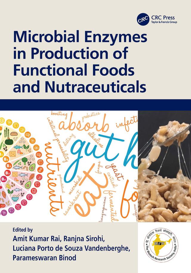 Microbial Enzymes in Production of Functional Foods and Nutraceuticals by Amit Kumar Rai, Luciana Porto de Souza Vandenberghe, Parameswaran Binod, Ranjna Sirohi