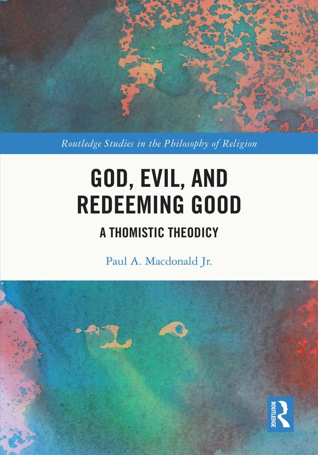 God, Evil, and Redeeming Good by Paul A. Macdonald Jr.