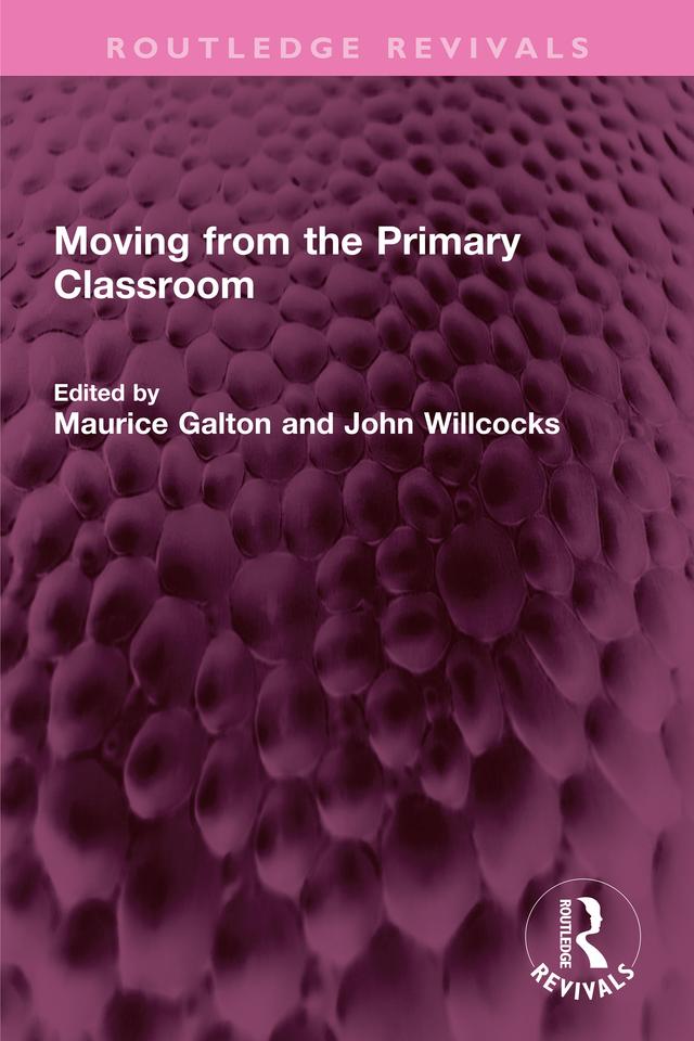 Moving from the Primary Classroom by John Willcocks, Maurice Galton