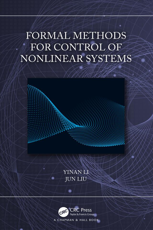 Formal Methods for Control of Nonlinear Systems by Jun Liu, Yinan Li