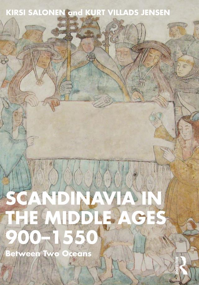 Scandinavia in the Middle Ages 900-1550 by Kirsi Salonen, Kurt Villads Jensen