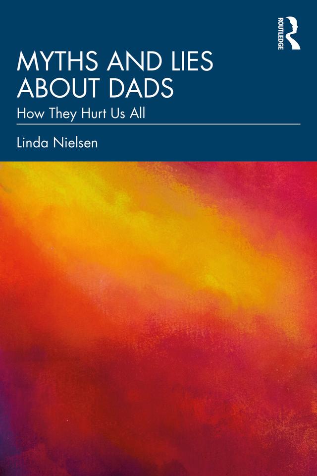 Myths and Lies about Dads by Linda Nielsen