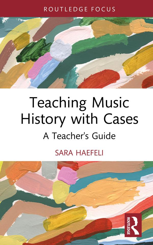Teaching Music History with Cases by Sara Haefeli