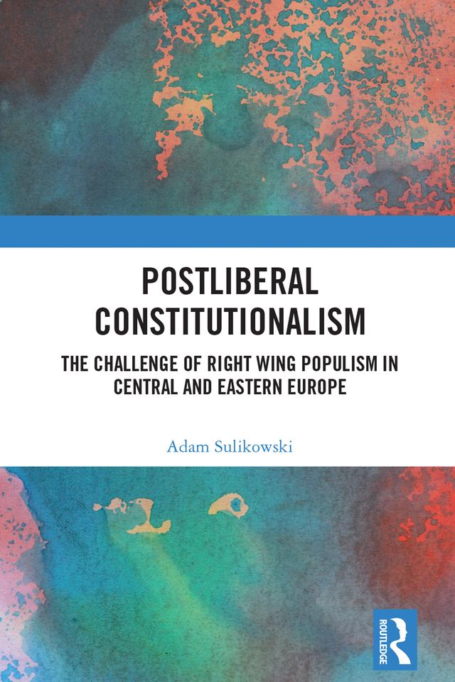 Postliberal Constitutionalism by Adam Sulikowski