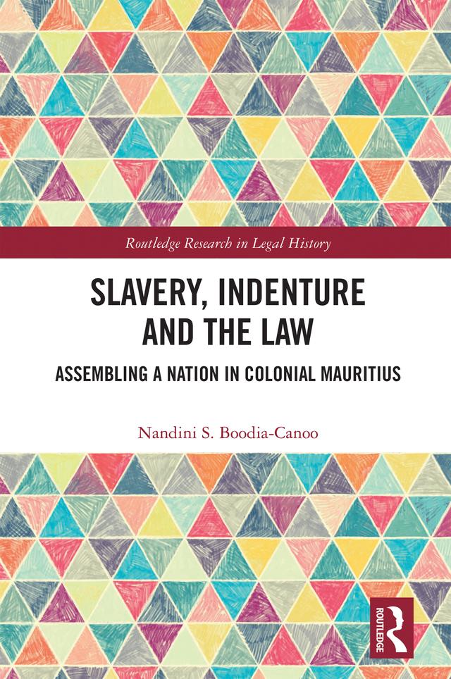 Slavery, Indenture and the Law by Nandini Boodia-Canoo