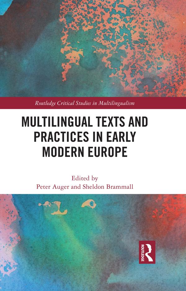 Multilingual Texts and Practices in Early Modern Europe by Peter Auger, Sheldon Brammall