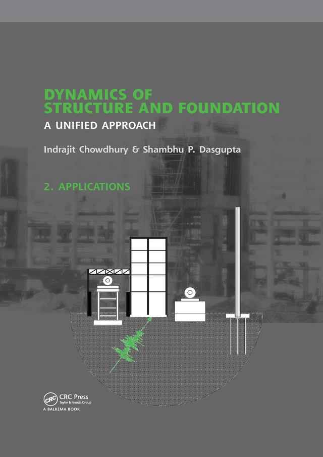 Dynamics of Structure and Foundation - A Unified Approach by Indrajit Chowdhury, Shambhu P. Dasgupta