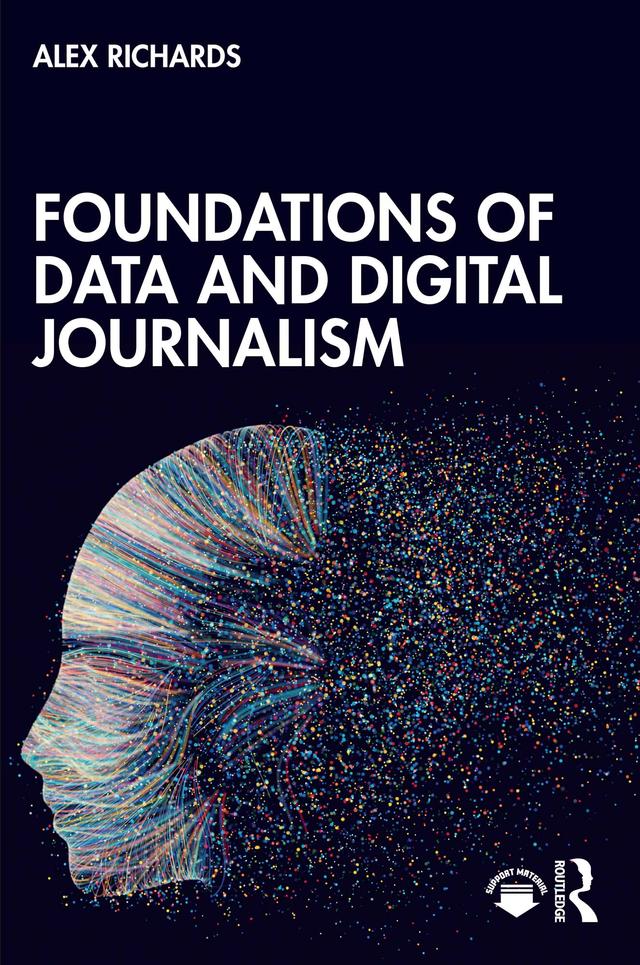 Foundations of Data and Digital Journalism by Alex Richards