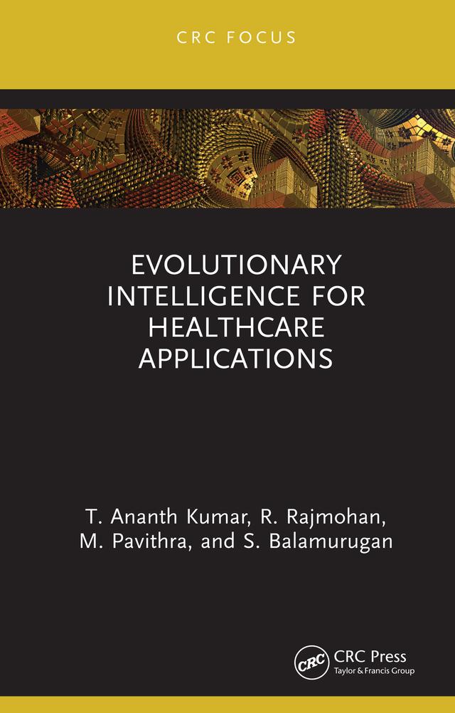 Evolutionary Intelligence for Healthcare Applications by M. Pavithra, R. Rajmohan, S. Balamurugan, T. Ananth Kumar