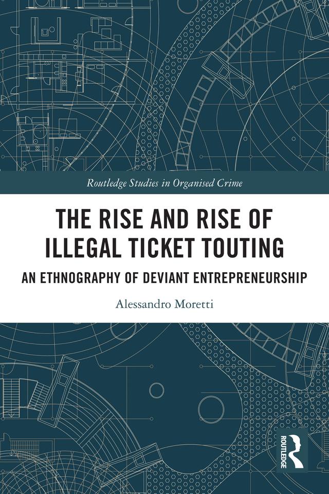 The Rise and Rise of Illegal Ticket Touting by Alessandro Moretti