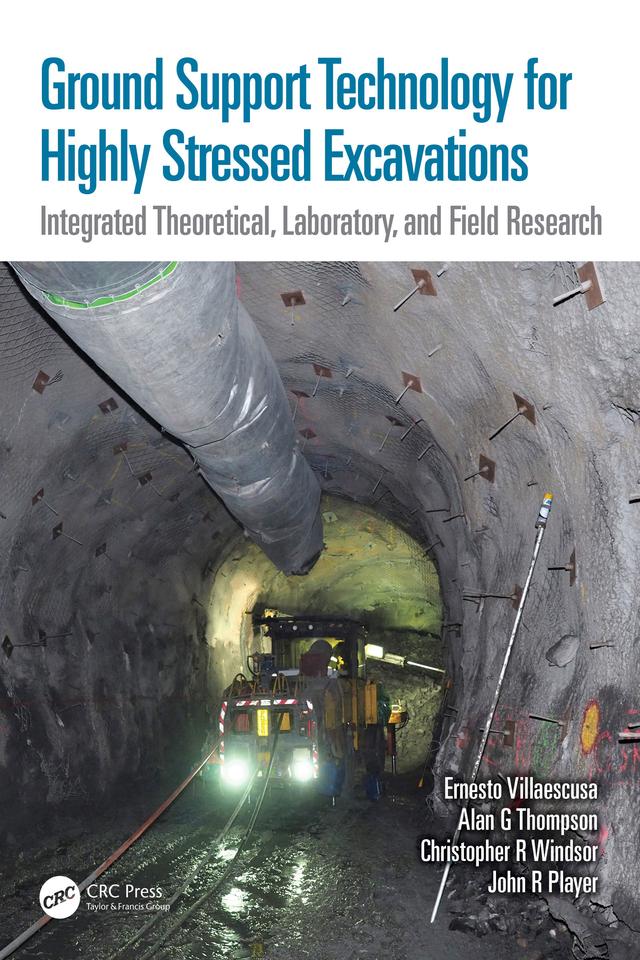 Ground Support Technology for Highly Stressed Excavations by Alan G Thompson, Christopher R Windsor, Ernesto Villaescusa, John R Player