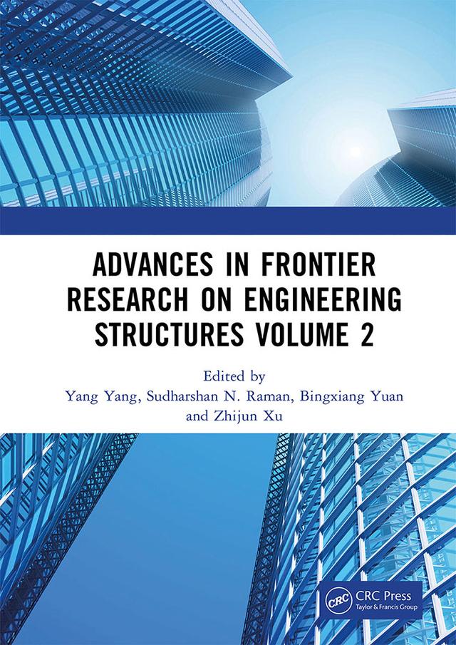 Advances in Frontier Research on Engineering Structures Volume 2 by Bingxiang Yuan, Sudharshan N. Raman, Yang Yang, Zhijun Xu