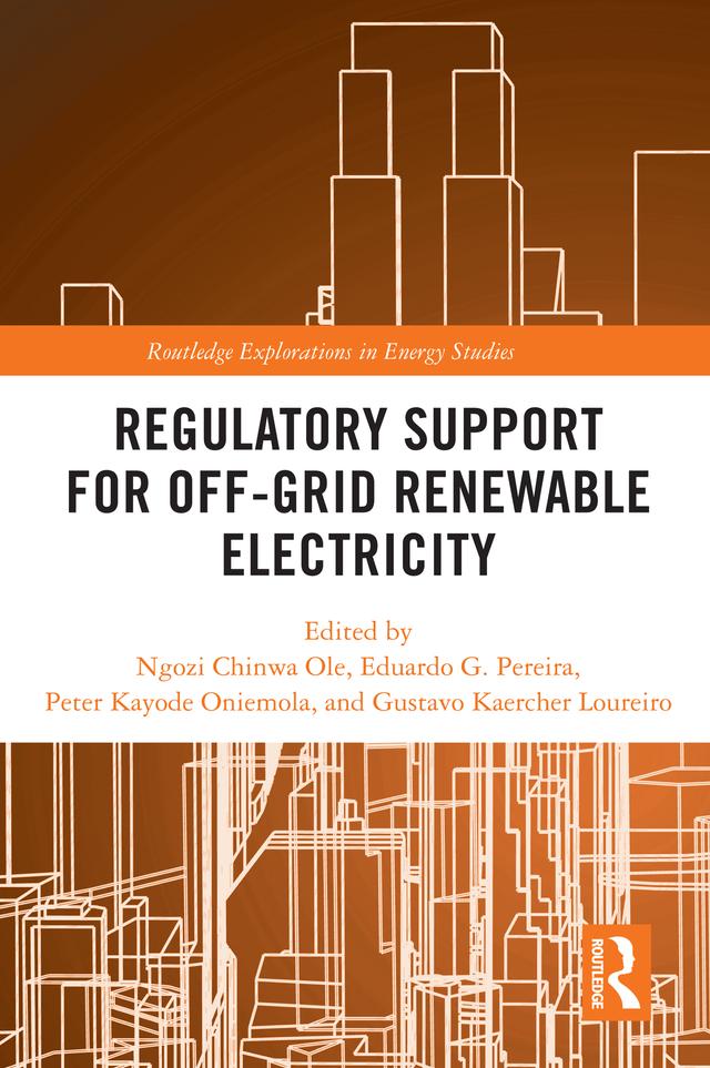 Regulatory Support for Off-Grid Renewable Electricity by Eduardo G. Pereira, Gustavo Kaercher Loureiro, Ngozi Chinwa Ole, Peter Kayode Oniemola