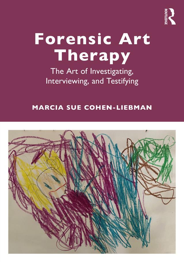 Forensic Art Therapy by Marcia Sue Cohen-Liebman