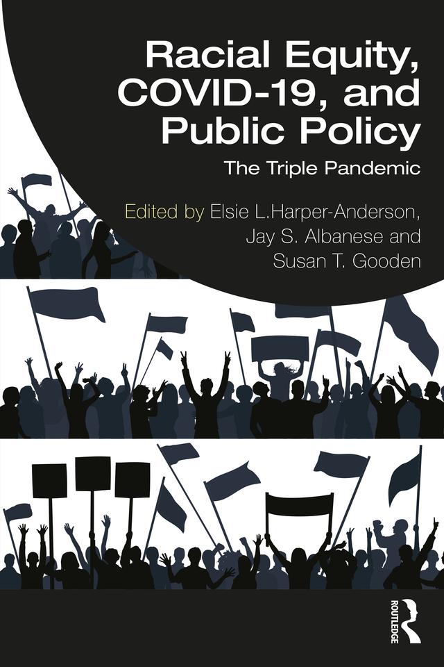 Racial Equity, COVID-19, and Public Policy by Elsie L. Harper-Anderson, Jay S. Albanese, Susan T. Gooden