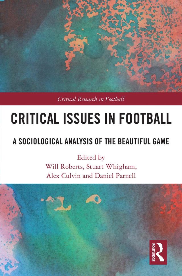 Critical Issues in Football by Alex Culvin, Daniel Parnell, Stuart Whigham, Will Roberts