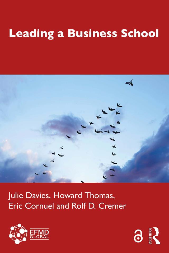 Leading a Business School by Eric Cornuel, Howard Thomas, Julie Davies, Rolf D. Cremer