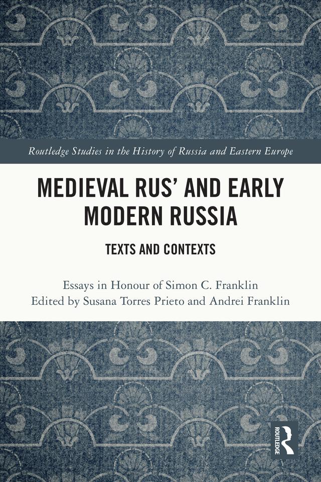Medieval Rus’ and Early Modern Russia by Andrei Franklin, Susana Torres Prieto