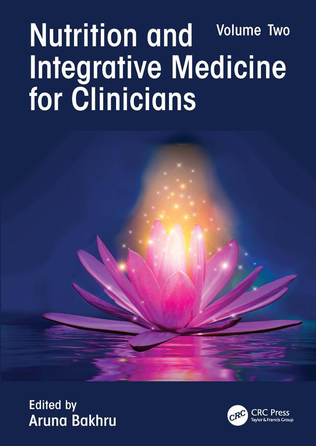 Nutrition and Integrative Medicine for Clinicians by Aruna Bakhru