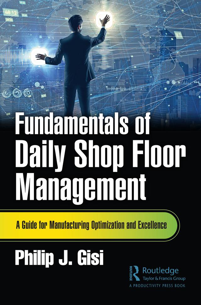 Fundamentals of Daily Shop Floor Management by Philip J. Gisi