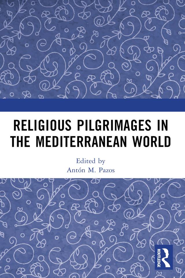 Religious Pilgrimages in the Mediterranean World by Antón M. Pazos