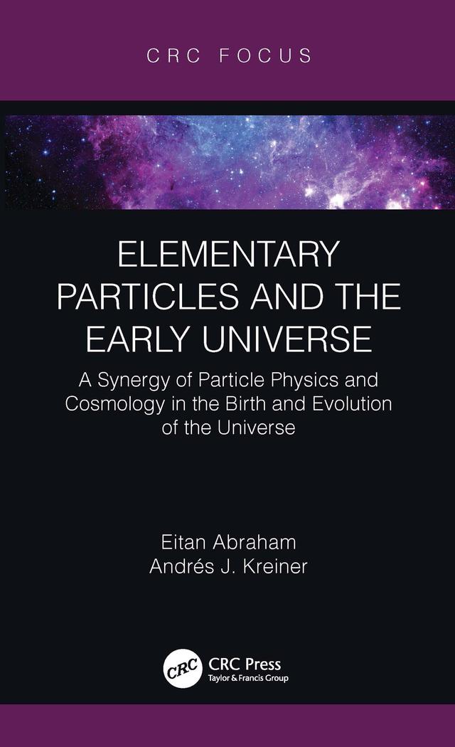 Elementary Particles and the Early Universe by Andrés J. Kreiner, Eitan Abraham