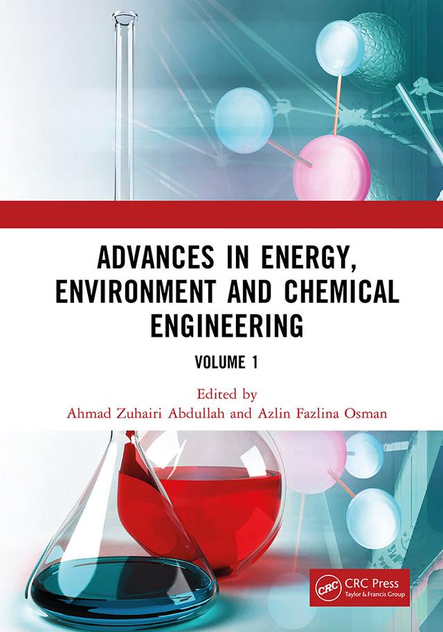 Advances in Energy, Environment and Chemical Engineering Volume 1 by Ahmad Zuhairi Abdullah, Azlin Fazlina Osman