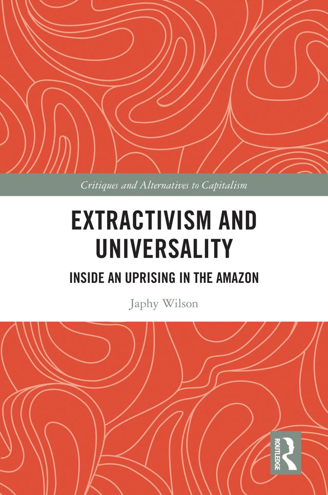 Extractivism and Universality by Japhy Wilson