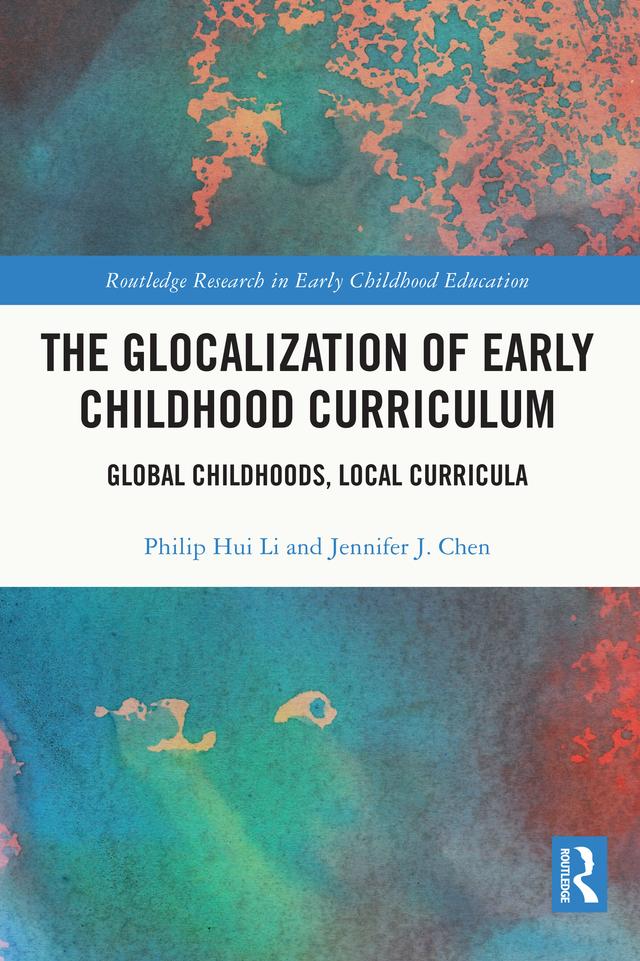 The Glocalization of Early Childhood Curriculum by Jennifer J. Chen, Philip Hui Li