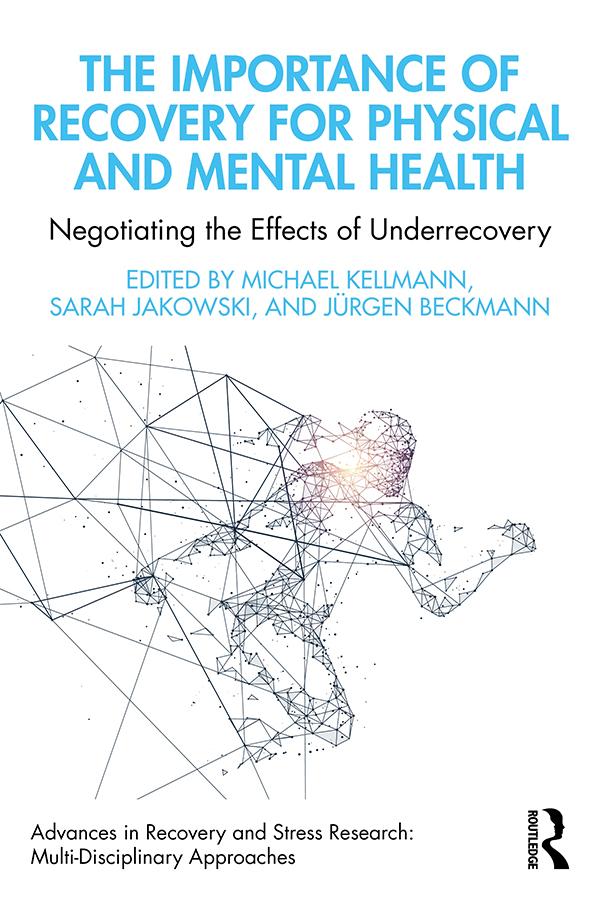 The Importance of Recovery for Physical and Mental Health by Jürgen Beckmann, Michael Kellmann, Sarah Jakowski
